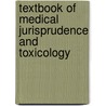 Textbook of Medical Jurisprudence and Toxicology door John J. Reese