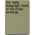 The  Daily Telegraph  Book Of The D-Day Landings