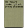 The  Writer's Market  Guide To Getting Published door Writers Digest Books
