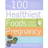 The 100 Healthiest Foods to Eat During Pregnancy door Jonny Bowden