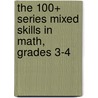 The 100+ Series Mixed Skills in Math, Grades 3-4 door Jillayne Prince Wallaker
