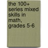 The 100+ Series Mixed Skills in Math, Grades 5-6 door Jillayne Prince Wallaker