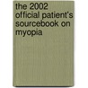 The 2002 Official Patient's Sourcebook On Myopia door Icon Health Publications