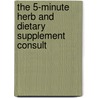 The 5-Minute Herb and Dietary Supplement Consult door Adriane Fugh-Berman