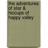 The Adventures Of Star & Hiccups Of Happy Valley door Donald Everett Wood