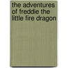 The Adventures of Freddie the Little Fire Dragon door Skudera George