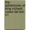 The Adventures of King Richard, Coeur-de-Lion V1 by Rev James White