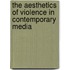 The Aesthetics of Violence in Contemporary Media