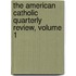 The American Catholic Quarterly Review, Volume 1