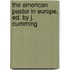 The American Pastor In Europe, Ed. By J. Cumming
