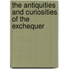 The Antiquities And Curiosities Of The Exchequer by Hubert Hall