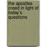 The Apostles Creed in Light of Today's Questions by Wolfhart Pannenberg