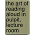 The Art Of Reading Aloud In Pulpit, Lecture Room