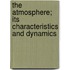 The Atmosphere; Its Characteristics And Dynamics