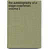 The Autobiography Of A Stage-Coachman, Volume Ii by Thomas Cross