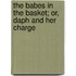 The Babes In The Basket; Or, Daph And Her Charge