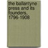 The Ballantyne Press And Its Founders, 1796-1908