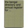 The Bengal Directory And Annual Register For ... door . Anonymous