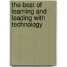 The Best Of Learning And Leading With Technology by Unknown