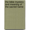 The Bible Mystery And Meaning Of The Sacred Name by Judge Thomas Troward