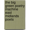 The Big Green Poetry Machine East Midlands Poets door Lisa Adlam