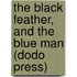 The Black Feather, and the Blue Man (Dodo Press)