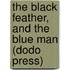 The Black Feather, and the Blue Man (Dodo Press)