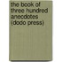 The Book of Three Hundred Anecdotes (Dodo Press)