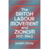 The British Labour Movement And Zionism, 1917-48 by Joseph Gorny