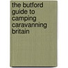 The Butford Guide To Camping Caravanning Britain door Frederick Tingey