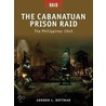 The Cabanatuan Prison Raid -The Philippines 1945 door Gordon L. Rottman