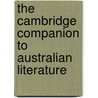 The Cambridge Companion To Australian Literature by Unknown