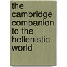 The Cambridge Companion To The Hellenistic World door Onbekend