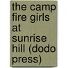 The Camp Fire Girls at Sunrise Hill (Dodo Press) by Margaret Vandercook