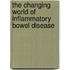 The Changing World Of Inflammatory Bowel Disease