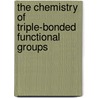 The Chemistry Of Triple-Bonded Functional Groups by S. Patai
