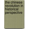 The Chinese Revolution in Historical Perspective by John E. Schrecker