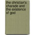 The Christian's Charade And The Existence Of God