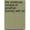 The Christmas Miracle Of Jonathan Toomey With Cd by Susan Wojciechowski