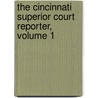 The Cincinnati Superior Court Reporter, Volume 1 door Ohio. Superior