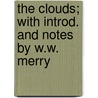 The Clouds; With Introd. And Notes By W.W. Merry door Aristophanes Aristophanes