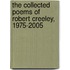 The Collected Poems Of Robert Creeley, 1975-2005