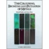 The Colouring, Bronzing And Patination Of Metals door Richard Hughes