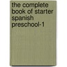 The Complete Book of Starter Spanish Preschool-1 by Unknown