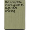 The Complete Idiot's Guide to High-Fiber Cooking by Liz Scott