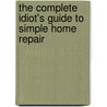 The Complete Idiot's Guide to Simple Home Repair door Judy Ostrow