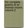 The Complete Poems Of Sir Thomas Moore, Volume 2 door Thomas Moore