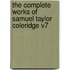 The Complete Works Of Samuel Taylor Coleridge V7