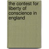 The Contest for Liberty of Conscience in England by Wallace St. John