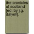 The Cronicles Of Scotland [Ed. By J.G. Dalyell].